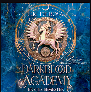 Darkblood Academy Erstes Semester  by G.K. DeRosa