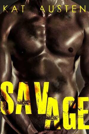 Savage by Kat Austen