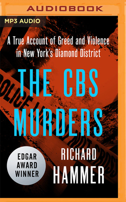 The CBS Murders: A True Account of Greed and Violence in New York's Diamond District by Richard Hammer