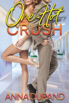 One Hot Crush by Anna Durand