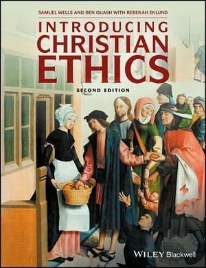 Introducing Christian Ethics by Samuel Wells, Ben Quash