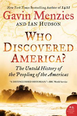 Who Discovered America?: The Untold History of the Peopling of the Americas by Ian Hudson, Gavin Menzies