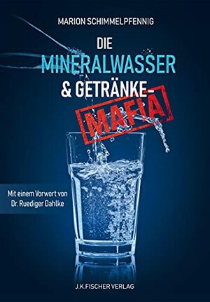 Die Mineralwasser- & Getränke-Mafia by Axel Fischer, Peter Fricke, Marion Schimmelpfennig, Ruediger Dahlke