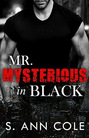 Mr. Mysterious In Black by S. Ann Cole