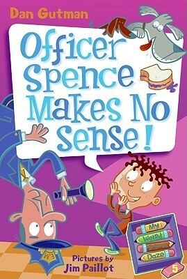 Officer Spence Makes No Sense! by Jim Paillot, Dan Gutman