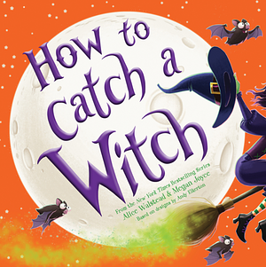 How to Catch a Witch by Alice Walstead