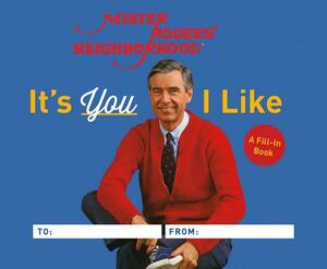 It's You I Like: A Mister Rogers Fill-In Book by Fred Rogers