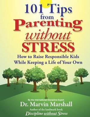 101 Tips from Parenting Without Stress by Marvin Marshall