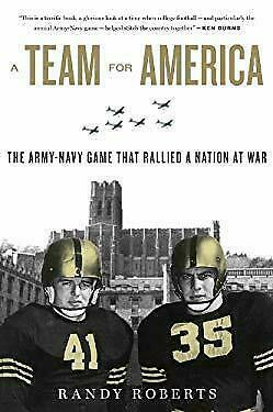 A Team for America: The Army-Navy Game That Rallied a Nation at War by Randy W. Roberts