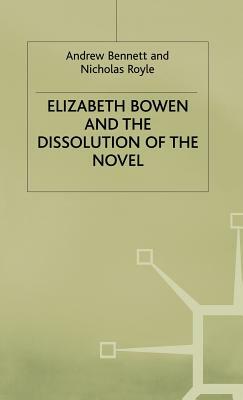 Elizabeth Bowen and the Dissolution of the Novel: Still Lives by Katherine Watson, A. Bennett, N. Royle