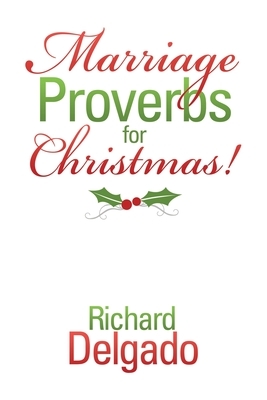 Marriage Proverbs for Christmas! by Richard Delgado