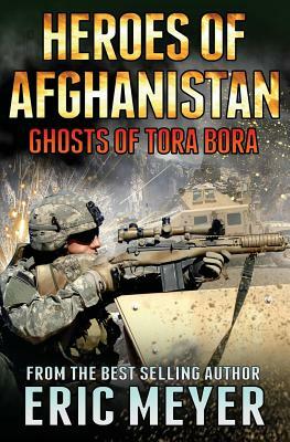 Black Ops - Heroes of Afghanistan: Ghosts of Tora Bora by Eric Meyer