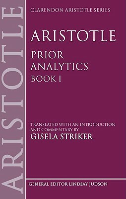 Aristotle, Prior Analytics Book I by Gisela Striker