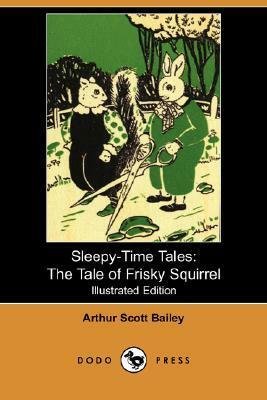 The Tale of Frisky Squirrel by Arthur Scott Bailey