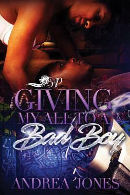 Giving My All to a Bad Boy by Andrea Jones