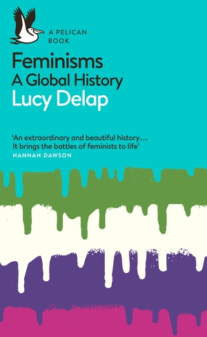 Feminisms: A Global History by Lucy Delap