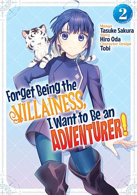 Forget Being the Villainess, I Want to Be an Adventurer! (Manga): Volume 2 by Tasuke Sakura, Hiro Oda