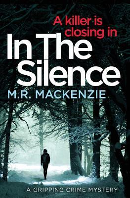 In the Silence by M.R. Mackenzie