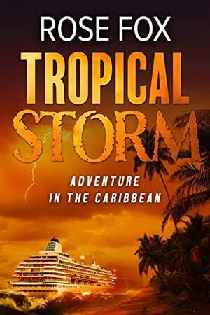 Tropical Storm: Adventure in the Caribbean by Rose Fox