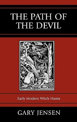 Path of the Devil: Early Modern Witch Hunts by Gary Jensen