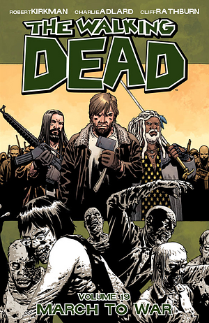 The Walking Dead, Vol. 19: March to War by Robert Kirkman