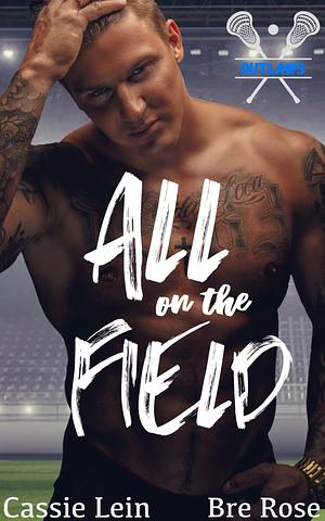 All on the Field by Cassie Lein, Bre Rose, Bre Rose
