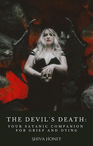 The Devil's Death:: Your Satanic Companion for Grief and Dying by Heather Mourer, Betty Lee, Shiva Honey