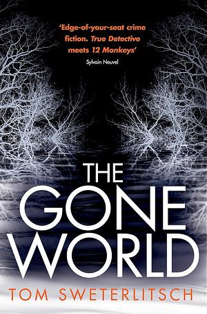 The Gone World by Tom Sweterlitsch