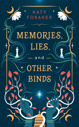 Memories, Lies, and Other Binds by Katy Foraker