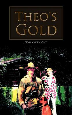 Theo's Gold by Gordon Knight