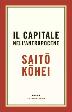 Il capitale nell'Antropocene by 斎藤幸平