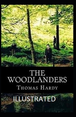 The Woodlanders Illustrated by Thomas Hardy