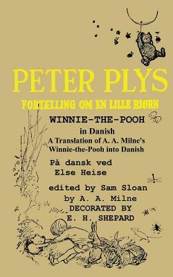 Peter Plys Winnie-the-Pooh in Danish: A Translation of A. A. Milne's Winnie-the-Pooh into Danish by A.A. Milne