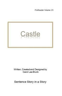 Castle: PreReader 23 by Carol Lee Brunk