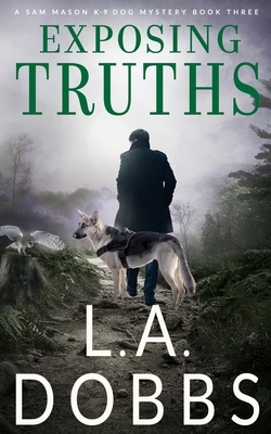 Exposing Truths by L. a. Dobbs