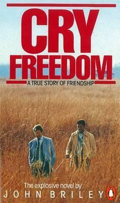 Cry, Freedom : A Story of Friendship by John Briley