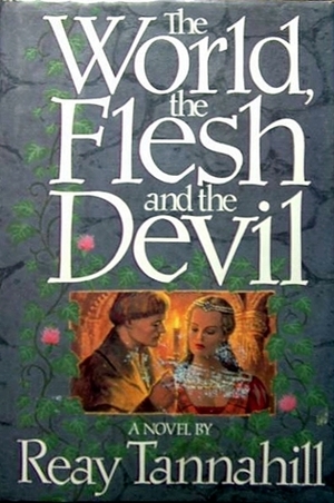 The World, the Flesh and the Devil by Reay Tannahill