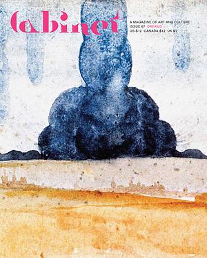 Cabinet 67: Dreams by Christopher W. Vandegrift, Martin K. Dimitrov, Iman Ansari, Tom Hare, Yanie Fécu, Catherine Hansen, Annika Schmeding, Luke Healey, Daniel Rosenberg, Natalie Fizer, Matthew Spellberg, Brad Bolman, Brian Dillon, Sasha Archibald, Asa Seresin, Gabriel Coxhead, Ara H. Merjian, Richard Sommer