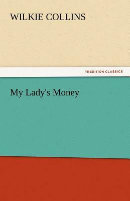 My Lady's Money by Wilkie Collins