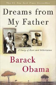 Dreams from My Father: A Story of Race and Inheritance by Barack Obama