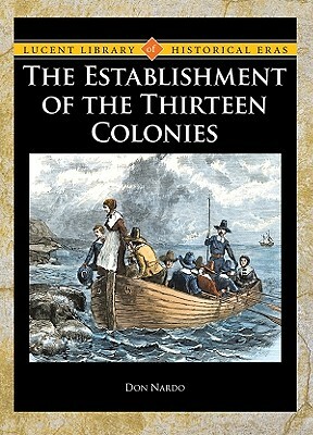 The Establishment of the Thirteen Colonies by Don Nardo