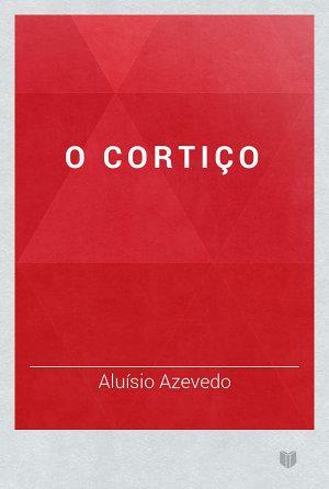 O Cortiço by Aluísio Azevedo