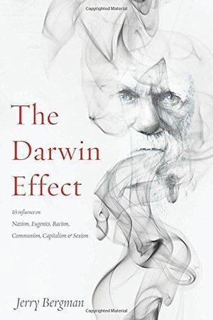 Darwin Effect, The by Jerry Bergman, Jerry Bergman