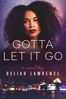 Gotta Let It Go by Deliah Lawrence
