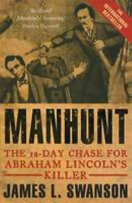 Manhunt: The 12-Day Chase for Abraham Lincoln's Killer by James L. Swanson
