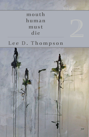 mouth human must die by Lee D. Thompson