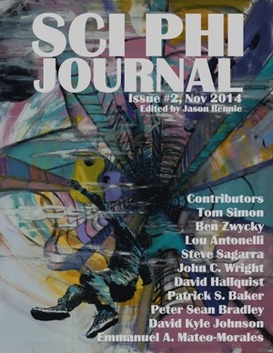 Sci Phi Journal: Issue #2, November 2014 by Steve Sagarra, Peter Sean Bradley, David Hallequist, Emmanuel A. Mateo-Morales, Jason Rennie, Lou Antonelli, Ben Zwycky