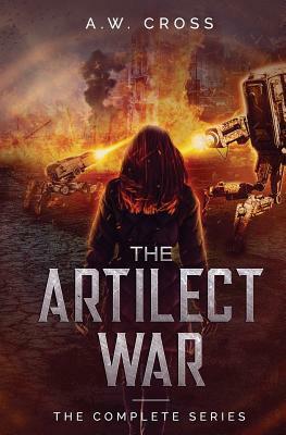 The Artilect War: Complete Series by A. W. Cross