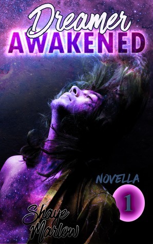 Dreamer Awakened: Part 1 by Shaye Marlow