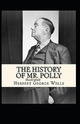 The History of Mr Polly Illustrated by H.G. Wells